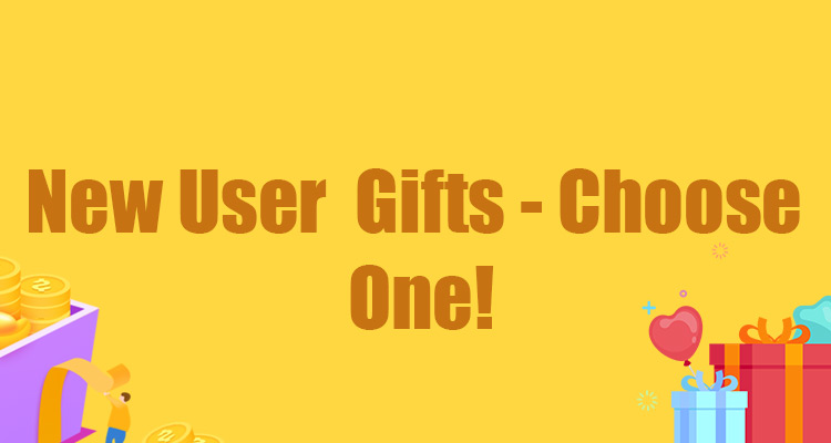 New User Gifts – Choose one!