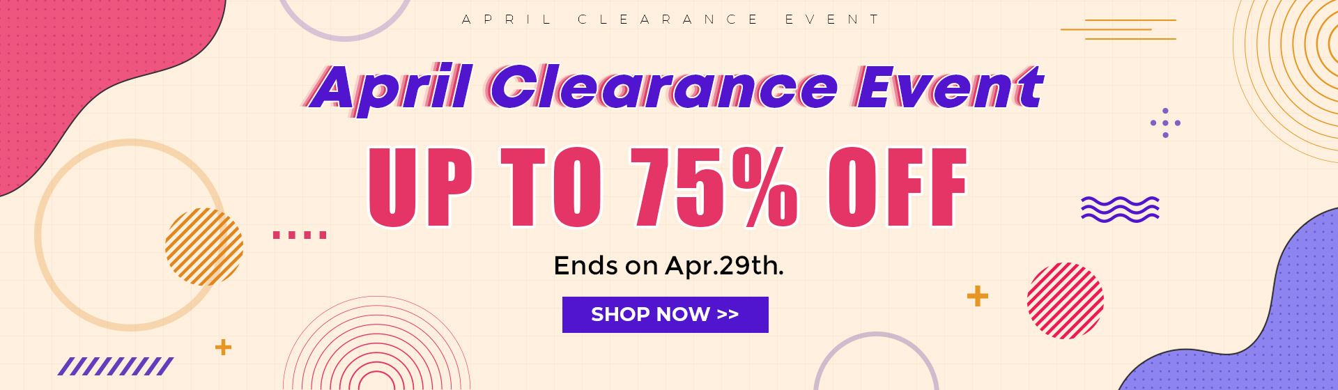 April Clearance Event -- UP TO 75% OFF