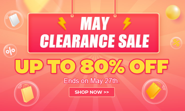 May Clearance Sale UP TO 80% OFF